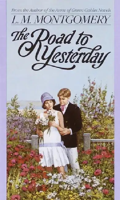 The Road to Yesterday by L. M. Montgomery