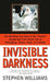 Invisible Darkness: The Strange Case of Paul Bernardo and Karla Homolka by Stephen Williams