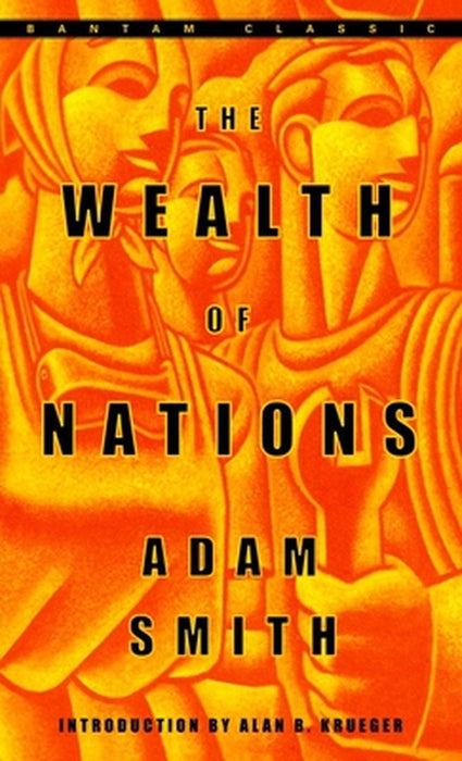 The Wealth Of Nations: Bantam Classics by Adam Smith, Alan B. Krueger