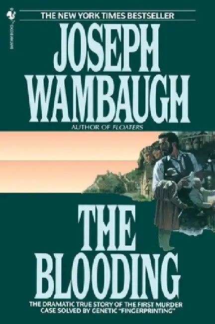The Blooding: The Dramatic True Story of the First Murder Case Solved by Genetic "Fingerprinting" by Joseph Wambaugh