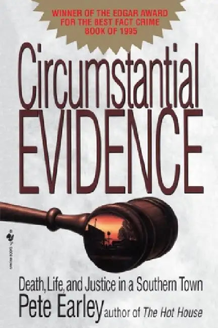 Circumstantial Evidence: Death, Life, and Justice in a Southern Town by Pete Earley