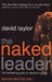 The Naked Leader by David Taylor