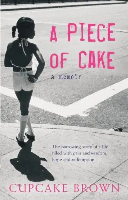 A Piece of Cake: A Memoir by Cupcake Brown