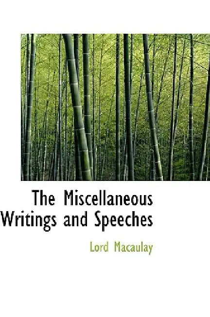 The Miscellaneous Writings and Speeches by Lord Macaulay
