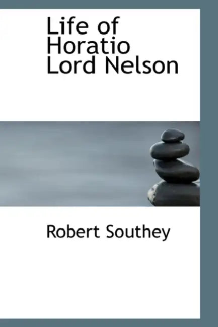 Life of Horatio Lord Nelson by Robert Southey