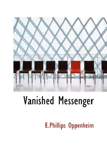 Vanished Messenger by E. Phillips Oppenheim