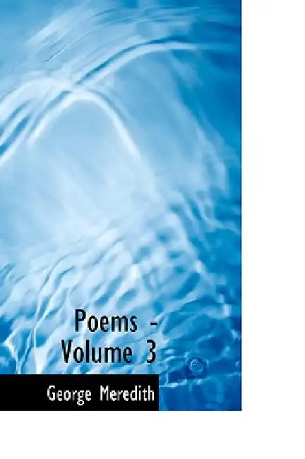Poems - Volume 3 by George Meredith