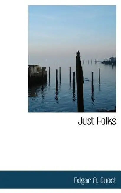 Just Folks by Edgar A. Guest