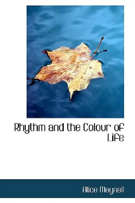 Rhythm and the Colour of Life by Alice Meynell