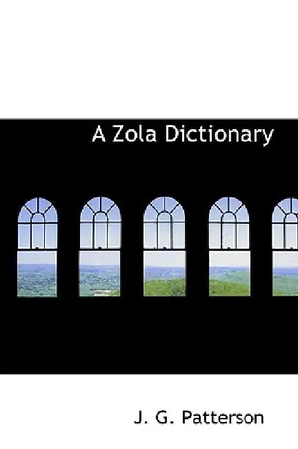 A Zola Dictionary by J. G. Patterson