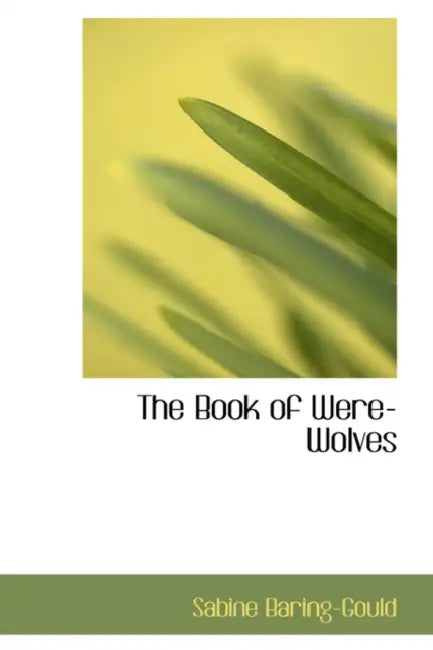 The Book of Were-Wolves by Sabine Baring-Gould