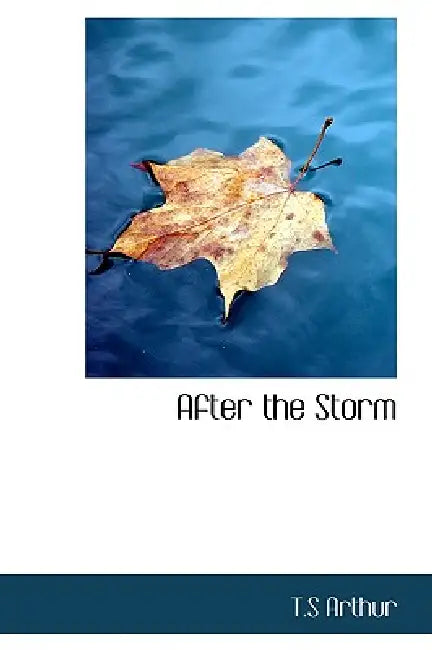 After the Storm by T. S. Arthur