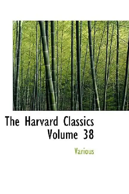 The Harvard Classics Volume 38 by Various