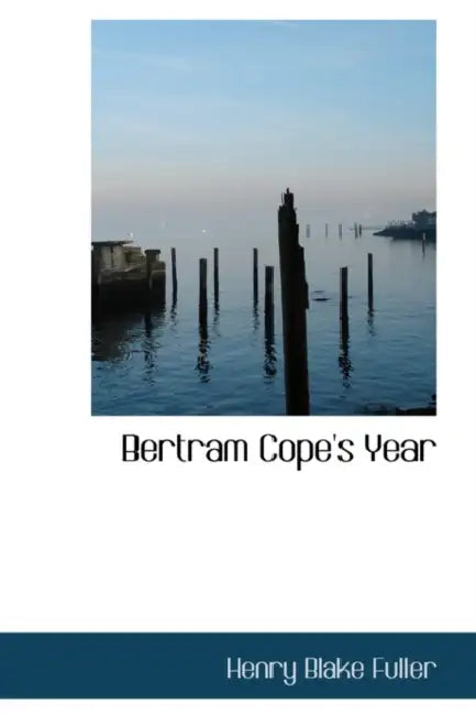 Bertram Cope's Year by Henry Blake Fuller