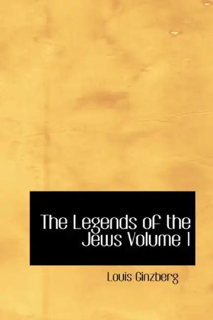 Legends Of The Jews by Louis Ginzberg