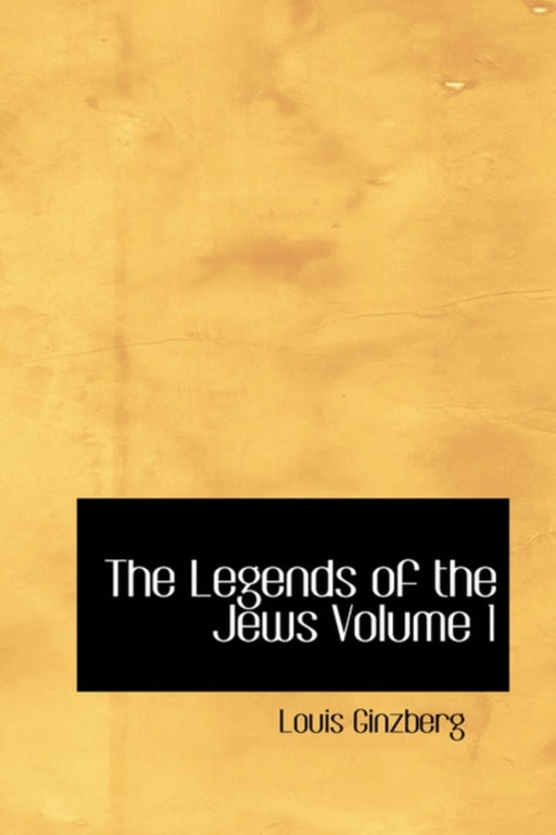 Legends Of The Jews by Louis Ginzberg