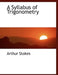 A Syllabus of Trigonometry by Arthur Stokes