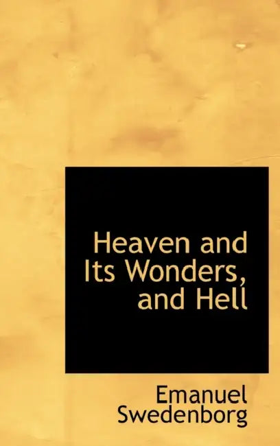 Heaven and Its Wonders, and Hell by Emanuel Swedenborg