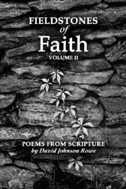 Fieldstones of Faith Volume II by David Rowe