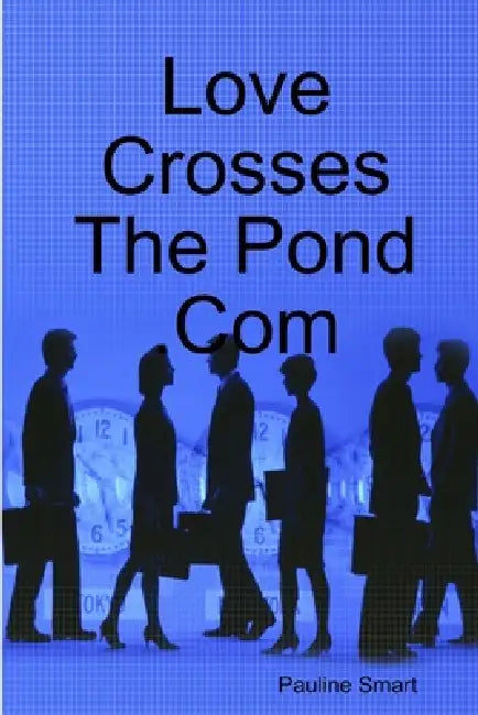 Love Crosses The Pond .Com by Pauline Smart