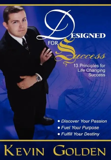 Designed For Success - 13 Principles for Life Changing Success by Kevin Golden