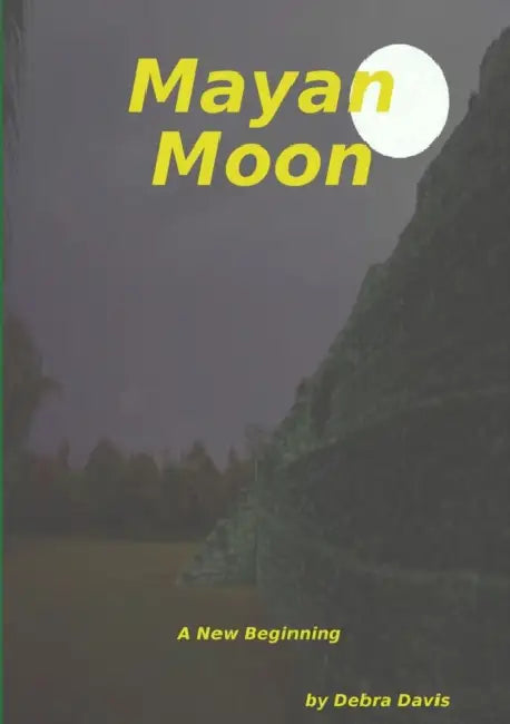 Mayan Moon A New Beginning by Debra Davis