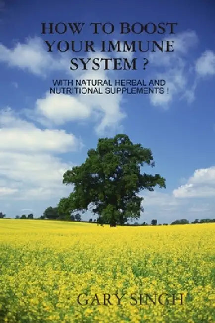 How to Boost Your Immune System ? by Gary Singh