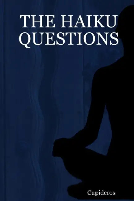 The Haiku Questions by Cupideros