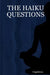 The Haiku Questions by Cupideros