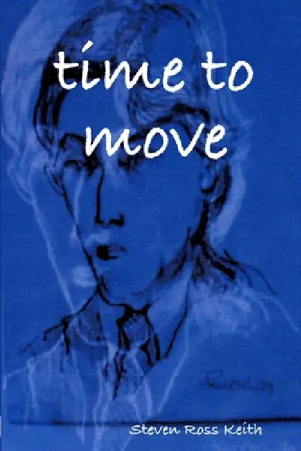 time to move by Steven Ross Keith