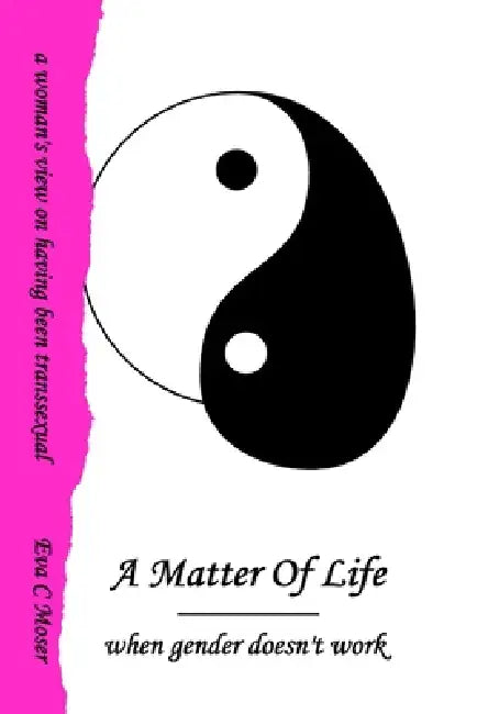 A Matter Of Life - when gender doesn't work by Eva Moser