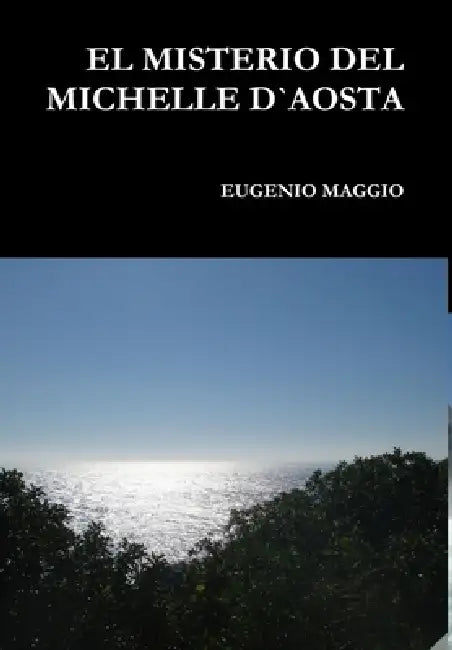 El Misterio del Michelle D`aosta by Eugenio Maggio