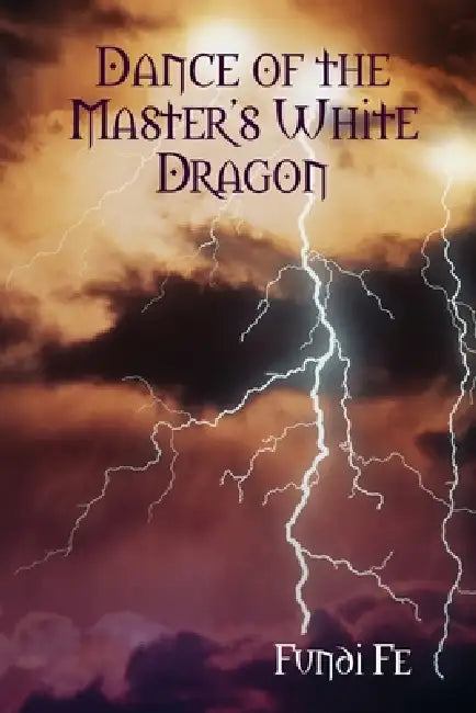 Dance of the Master's White Dragon by Felecia Hullett
