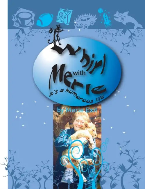 Whirl With Merle - It's A Humorous Life by Merle Exit