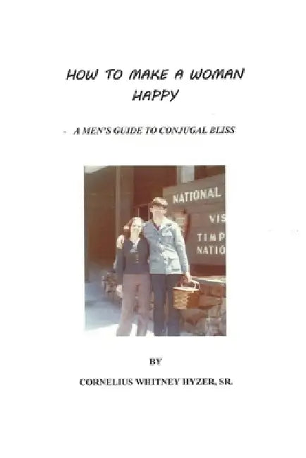 How To Make A Woman Happy by Sr. Hyzer Cornelius W.