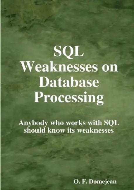SQL Weaknesses on Database Processing by Oswaldo F. Domejean