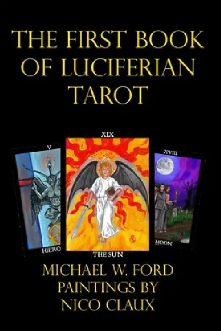 The First Book of Luciferian Tarot by Michael W. Ford