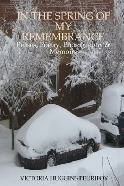 In the spring of my remembrance by Victoria Huggins Peurifoy