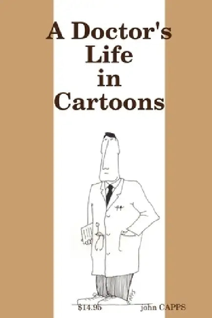 A Doctor's Life in Cartoons by John Capps