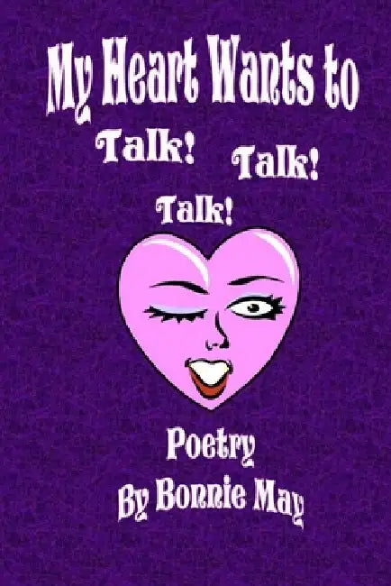 My Heart Wants to Talk! Talk! Talk! by Bonnie May