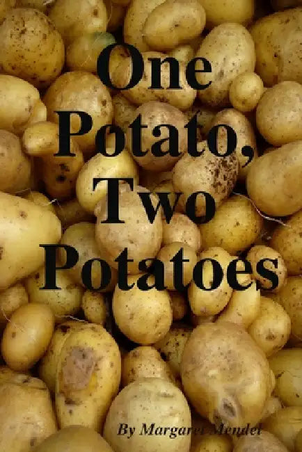 One Potato Two Potatoes by Margaret Mendel