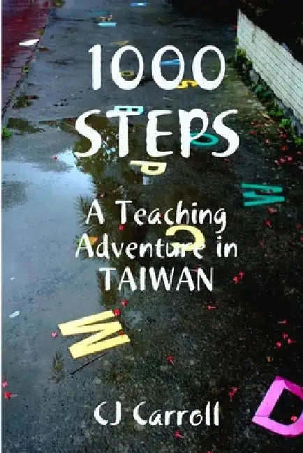 1000 STEPS, An ESL Teaching Adventure in Taiwan by Claudia Carroll