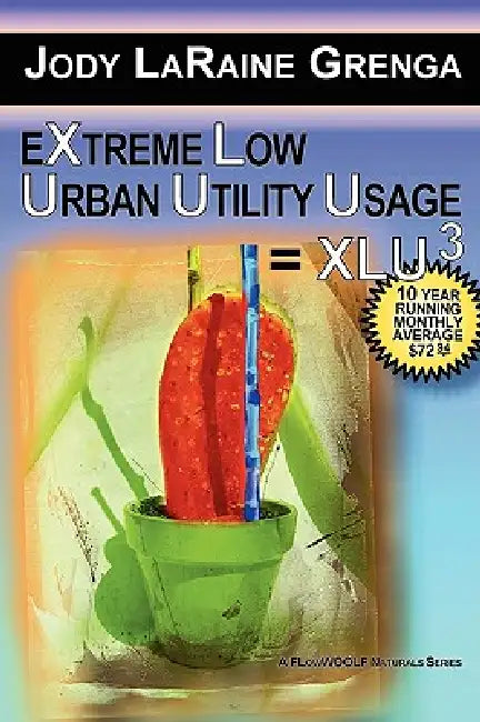 Extreme Low Urban Utility Usage = Xlu3: 10 Year Running Monthly Average $72.94 by Jody Laraine Grenga