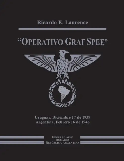 Operativo Graf Spee by Ricardo E. Laurence