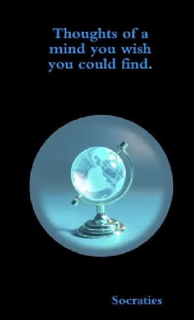 Thoughts of a mind you wish you could find by Socraties Ray