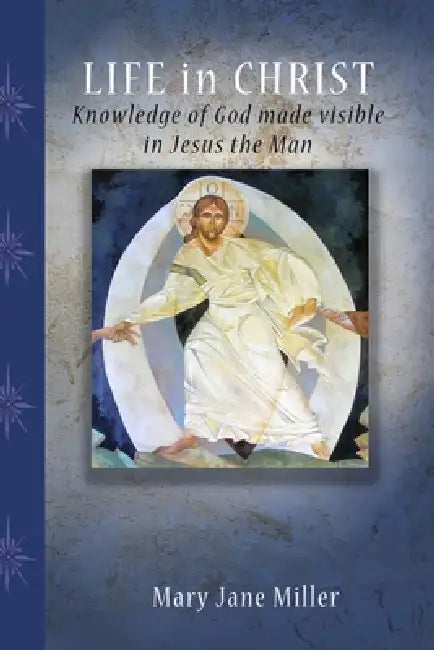 Life in Christ by Mary Jane Miller, Judyth Hill, Mary Meade
