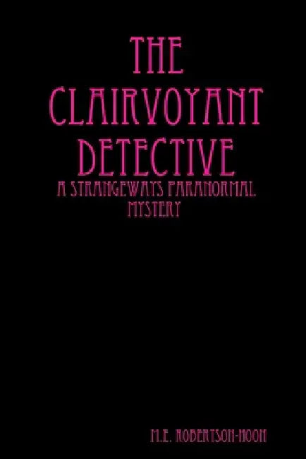 The Clairvoyant Detective by M. E. Robertson-Hoon