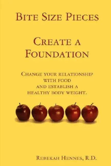 Bite Size Pieces, Create a Foundation by Rebekah Hennes