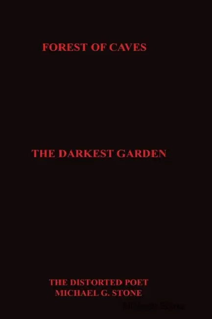 Forest of Caves: The Darkest Garden by Michael G. Stone, Michael G. Stone