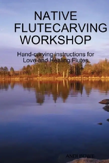 Native Flutecarving Workshop by Andi Bowe